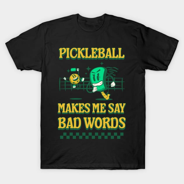 Pickleball Makes Me Say Bad Words T-Shirt by Nexa Tee Designs